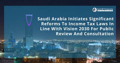 Saudi Arabia Initiates Significant Reforms To Income Tax Laws In Line ...