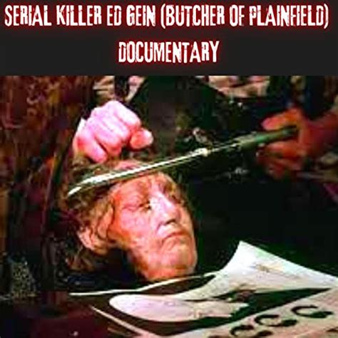 Serial Killer Ed Gein (Butcher of Plainfield) Documentary | Unexplained ...