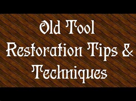 Old Tool Restoration Tips & Techniques - YouTube