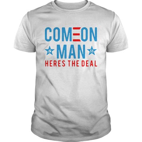 Come On Man Heres The Deal shirt - Trend Tee Shirts Store