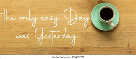 Only Easy Day Yesterday Concept Cup Stock Photo 1894667761 | Shutterstock