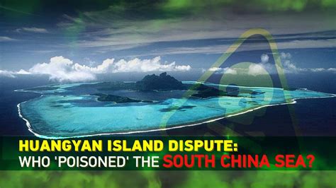 Huangyan Island dispute: Who 'poisoned' the South China Sea - CGTN