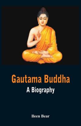 Gautama Buddha - A Biography by Ileen Bear, Paperback | Barnes & Noble®