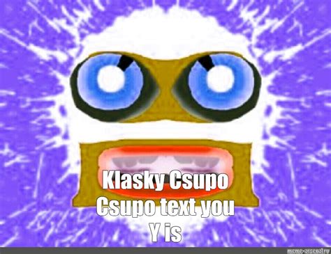 Create meme "klasky, klasky csupo" - Pictures - Meme-arsenal.com