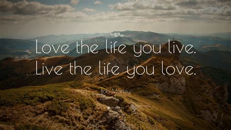 Bob Marley Quote: “Love the life you live. Live the life you love.” (25 wallpapers) - Quotefancy