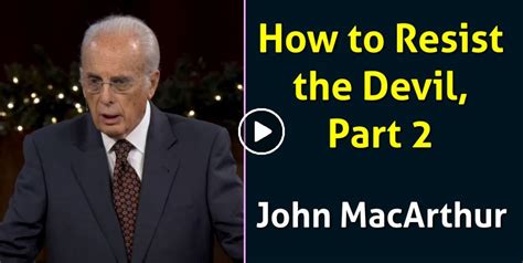 John MacArthur - Watch Sermon: How to Resist the Devil, Part 2