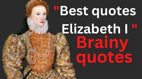 Best quotes Elizabeth I || Queen Elizabeth I Quotes || of England quotes - YouTube