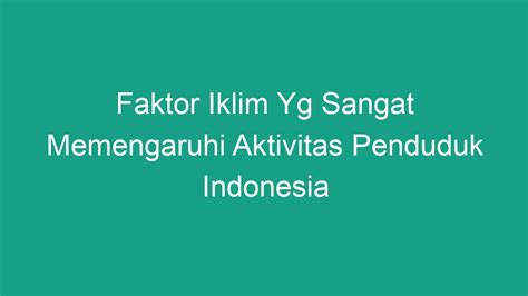 Faktor Iklim Yg Sangat Memengaruhi Aktivitas Penduduk Indonesia - Geograf