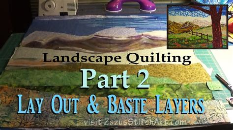 Lay Out & Baste Quilt | Part 2 Landscape Quilting Tutorial | Fiber Art by Zazu - YouTube