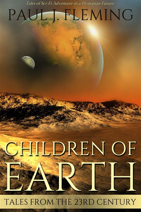 Children of Earth: Tales from the 23rd Century Book 1 by Paul J. Fleming | Goodreads