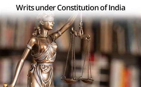 Writs under Constitution of India - The Complete Guide