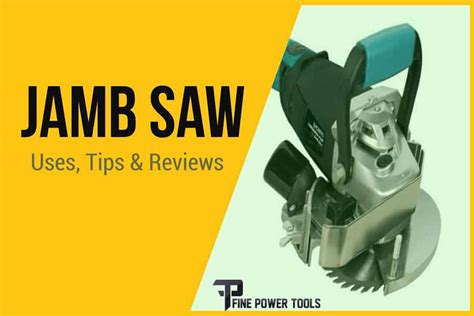 Jamb Saw (Undercut Saws) - Uses, Tips and Reviews