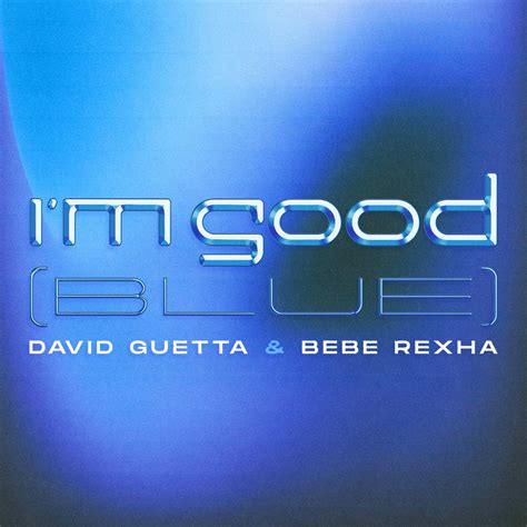 ‎I'm Good (Blue) - Single by David Guetta & Bebe Rexha on Apple Music