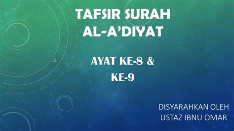 Tafsir Surah Al-'Adiyat – Tafsir Ayat Ke-8 dan Ke-9 | UiTO