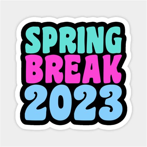 Spring Break 2023 - Spring Break - Magnet | TeePublic