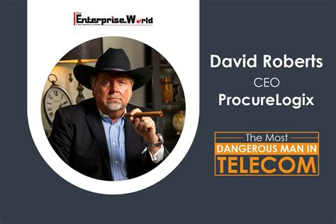 David Roberts: The Most Dangerous Man in Telecom | ProcureLogix | The Enterprise World