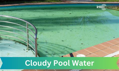 Cloudy Pool Water Causes and Solutions - Intec America Corporation