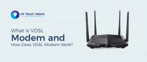 What is VDSL Modem and How Does VDSL Modem Work?