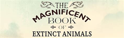 The Magnificent Book of Extinct Animals: (Extinct Animal Books for Kids, Natural History Books ...