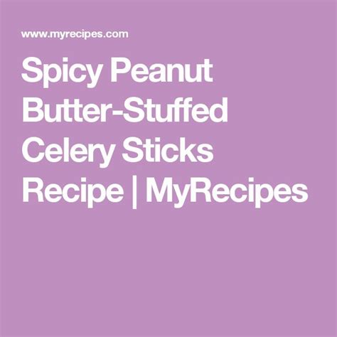 Spicy Peanut Butter-Stuffed Celery Sticks Recipe | Recipe | Spicy peanuts, Stuffed celery sticks ...