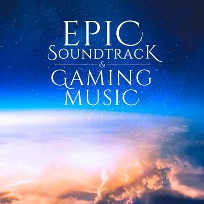 Epic Soundtrack and Gaming Music Soundtrack