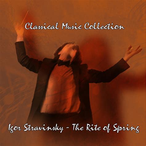 ‎Classical Music Collection: Igor Stravinsky The Rite of Spring by ...