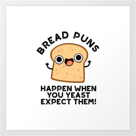 Funny Bread Pun Art Print