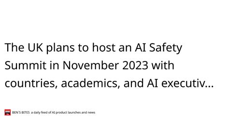 The UK plans to host an AI Safety Summit in November 2023 with ...