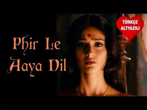 Phir Le Aaya Dil (Reprise) - Türkçe Alt Yazılı | Arijit Singh | Barfi ...