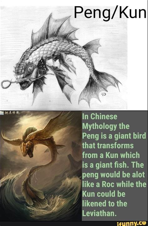 In Chinese Mythology the Peng is a giant bird that transforms from a Kun which is a giant ﬁsh ...