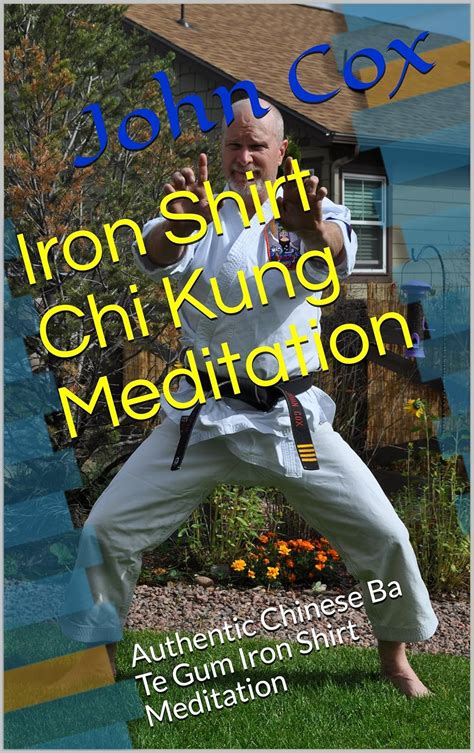 Amazon.com: Iron Shirt Chi Kung Meditation: Authentic Shaolin Ba Te Gum Iron Shirt eBook : Cox ...