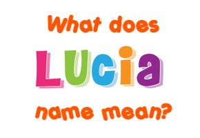 Lucia name - Meaning of Lucia