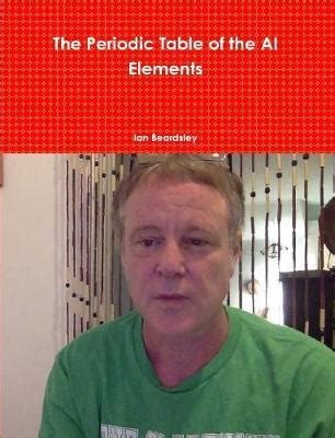 The Periodic Table of the AI Elements | Ian Beardsley Book | Buy Now | at Mighty Ape NZ