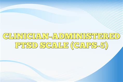 Clinician-Administered PTSD Scale (CAPS-5)