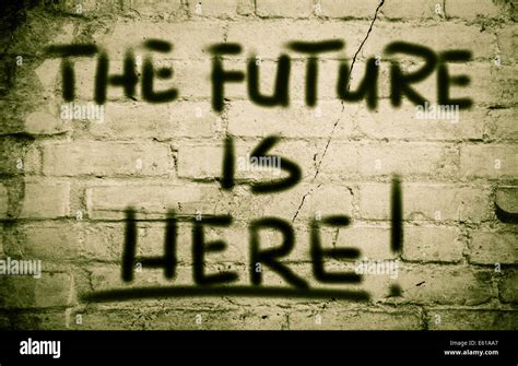 The Future Is Here Concept Stock Photo - Alamy