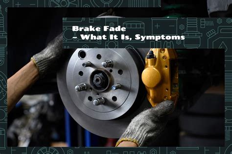 Brake Fade – What It Is, and Symptoms - Upgraded Vehicle