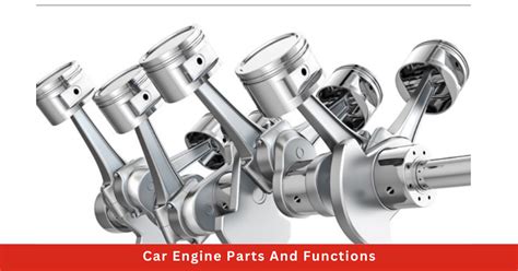 Learn About Car Engine Parts And Their Functions