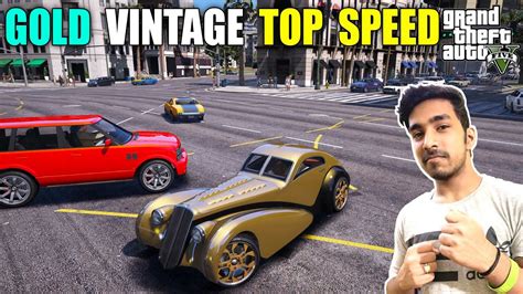 GTA 5 : TECHNO GAMERZ GOLD VINTAGE CAR TOP SPEED? | RG GAMER - YouTube