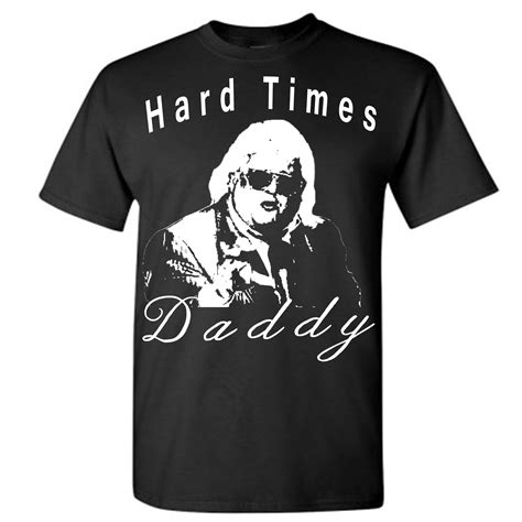 Dusty Rhodes - Hard Times Daddy | heel-shirts | Dusty rhodes, Dusty, Shirts