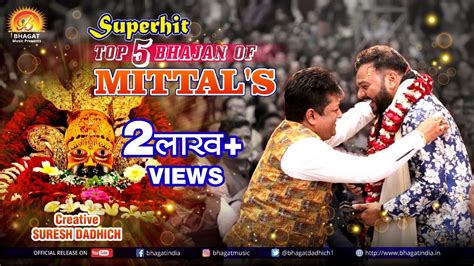 SUPERHIT TOP 5 BHAJAN OF ....... MITTALS | SANJAY MITTAL & KANHIYA ...