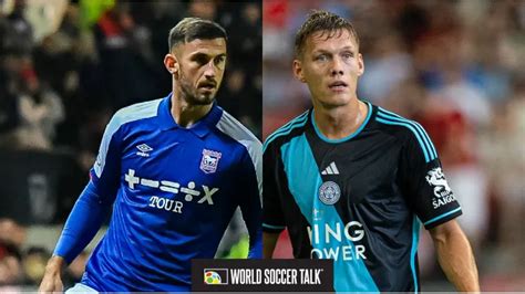 Where to watch Ipswich vs Leicester on US TV - World Soccer Talk