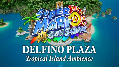 Delfino Plaza | Tropical Island Ocean Ambience: Relaxing Super Mario Sunshine Music to Study ...