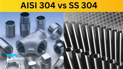 AISI 304 vs SS 304 - What's the Difference