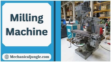 What Is Milling Machine? | Main Parts of Milling Machine | Types of ...