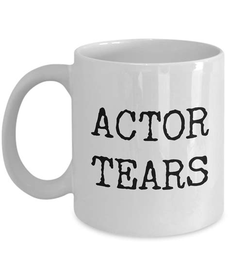 Actor Tears Mug Gift for Actors Coffee Mug Ceramic Tea Cup | Ceramic tea cup, Mugs, Best coffee mugs