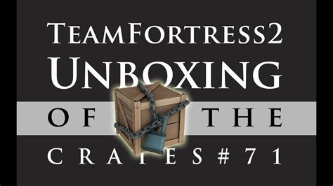 TF2 Opening Mann Co. Supply Crate Series #71 - YouTube