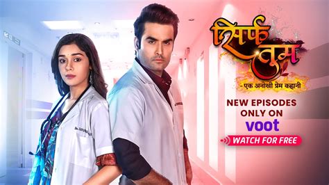 Sirf Tum | Watch Sirf Tum Serial All Latest Seasons Full Episodes And Videos Online On Voot