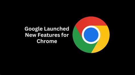 Google Launched New Features in Chrome: Check Out What ? - Learn ...