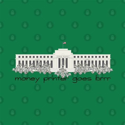 Money printer go brrr federal reserve - Money Printer Go Brrr - T-Shirt | TeePublic