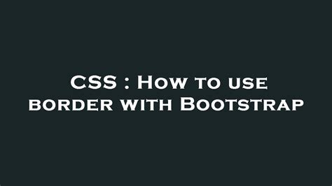 CSS : How to use border with Bootstrap - YouTube